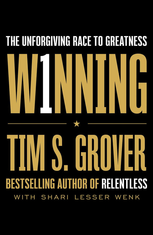 Winning: The Unforgiving Race to Greatness by Tim S. Grover