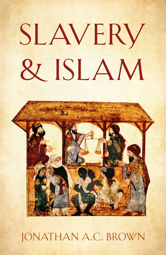 Slavery & Islam by Jonathan A.C. Brown