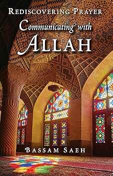 Communicating with Allah by Ahmed Bassam Saeh