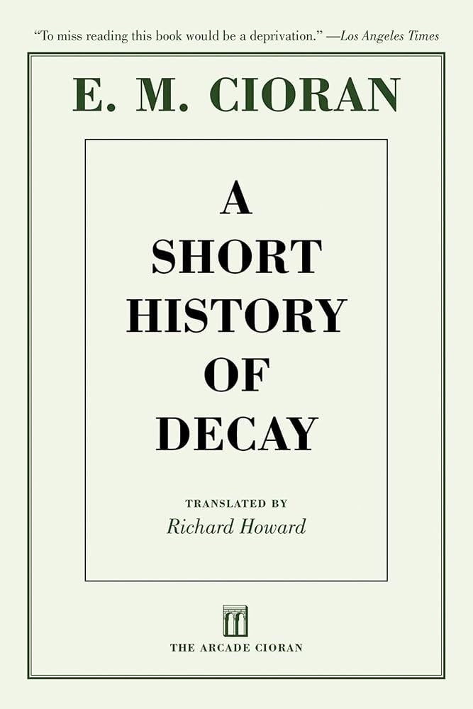 A Short History of Decay by Emil Cioran