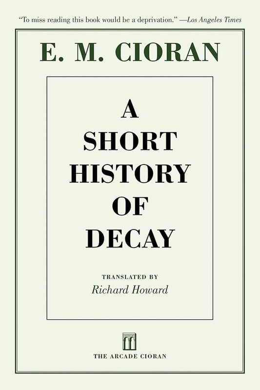 A Short History of Decay by Emil Cioran