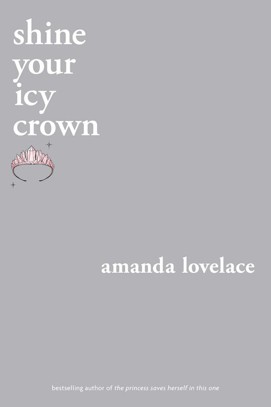 Shine Your Icy Crown by Amanda Lovelace