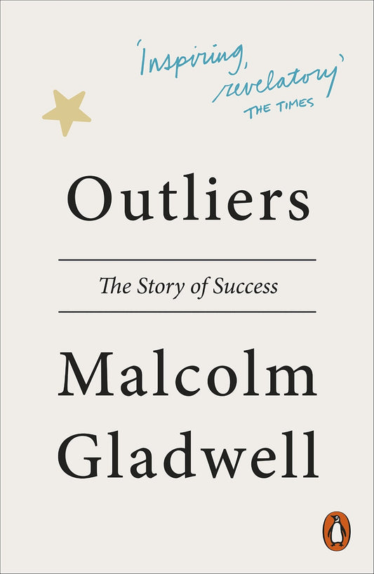 Outliers: The Story of Success By Malcolm Gladwell
