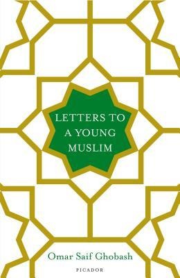 Letters to a Young Muslim by Omar Saif Ghobash