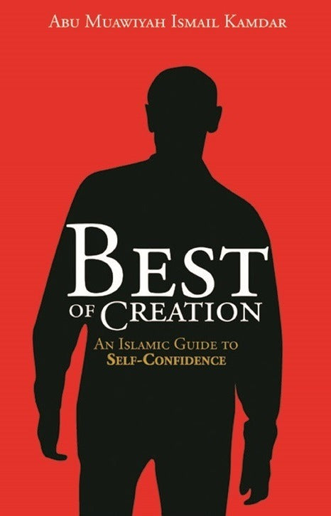 Best of Creation by Abu Muawiyah Ismail Kamdar