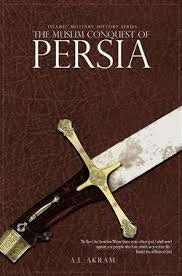 The Muslim Conquest of Persia By A.I. Akram