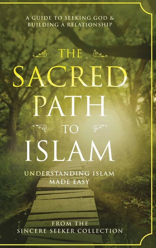 The Sacred Path to Islam by The Sincere Seeker Collection