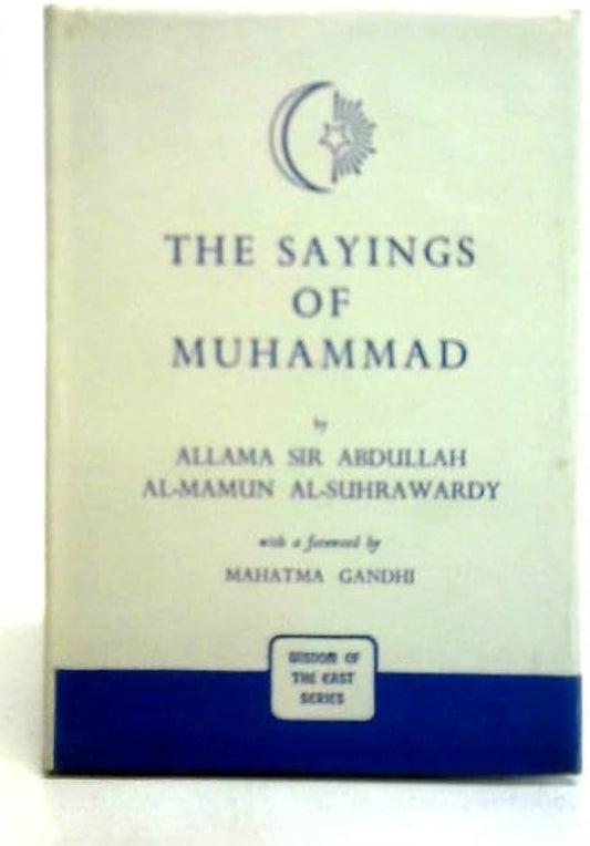 The Sayings of Muhammad by Allama Sir Abdullah al-Mamun al-Suhrwardy
