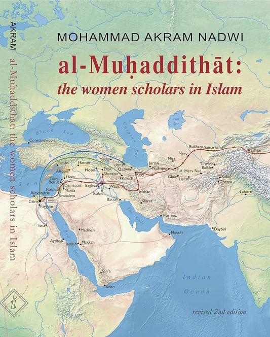 Al-Muhaddithat: The Women Scholars in Islam by Mohammad Akram Nadwi