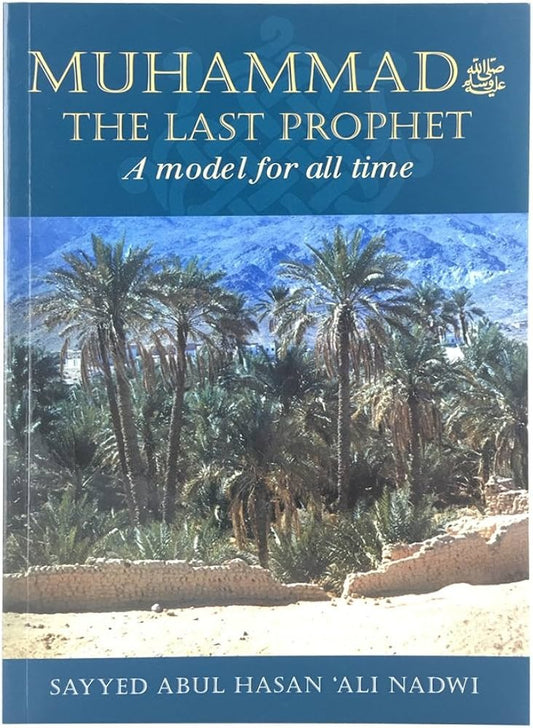 Muhammad: The Last Prophet by Sayyed Abul Hasan 'Ali Nadwi