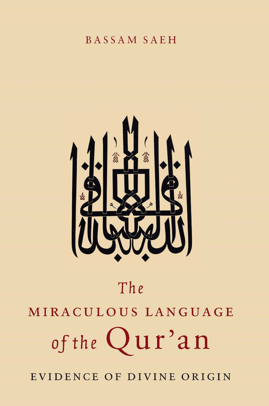 The Miraculous Language of the Qur'an by Bassam Saeh
