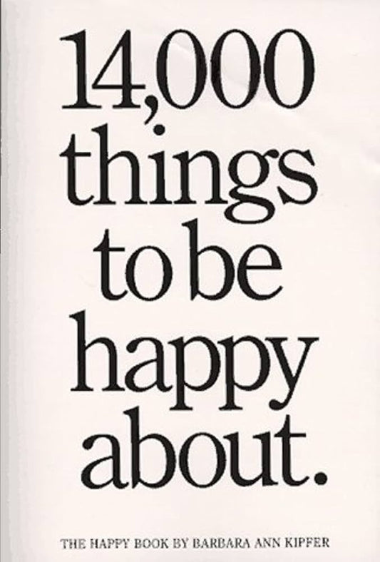 14,000 Things to Be Happy About by Barbara Ann Kipfer