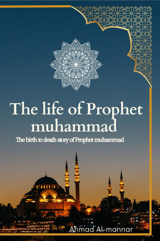 The Life of the Prophet Muhammad