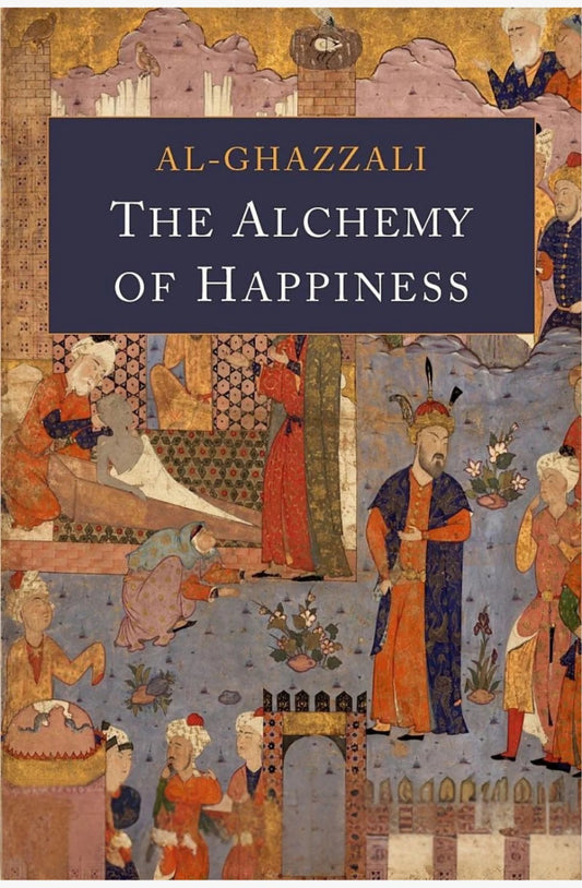 The Alchemy of Happiness by Al-Ghazali
