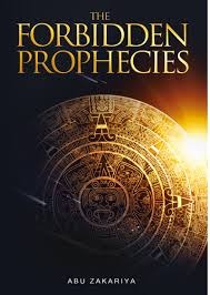 The Forbidden Prophecies by Abu Zakariya