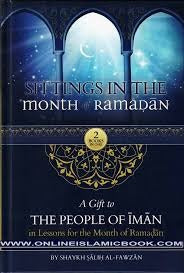 Sittings In The Month Of Ramadan & A Gift To The People Of Iman In Lessons For The Month OF Ramadan By Shaykah Salih Al-Fawzan