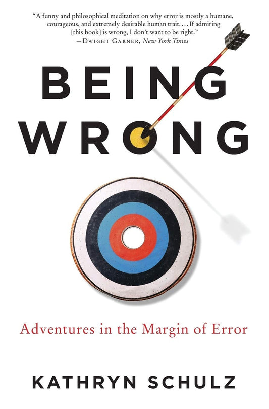 Being Wrong by Kathryn Schulz