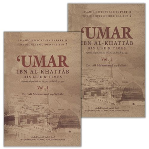 'Umar Ibn Al khattab : His Life and Times (Volumes 1 and 2) Dr. Ali muhammad As-Sallabi