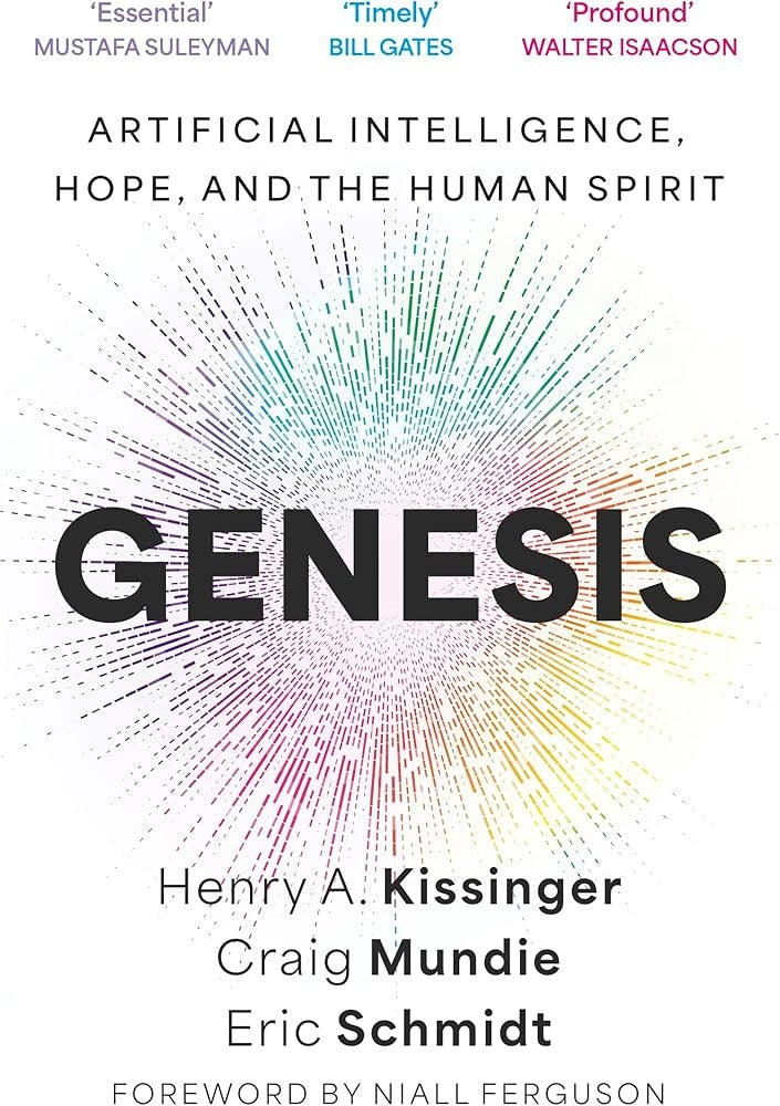 Genesis: Artificial Intelligence, Hope, and the Human Spirit by Henry Kissinger