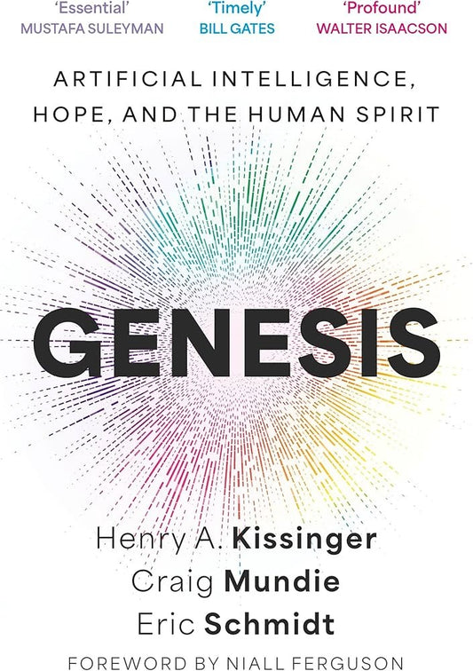 Genesis: Artificial Intelligence, Hope, and the Human Spirit by Henry Kissinger