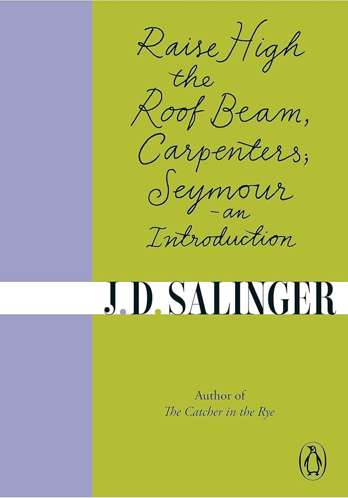 Raise High the Roof Beam, Carpenters & Seymour: An Introduction by J.D. Salinger